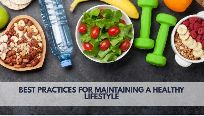 Best Practices for Maintaining a Healthy Lifestyle