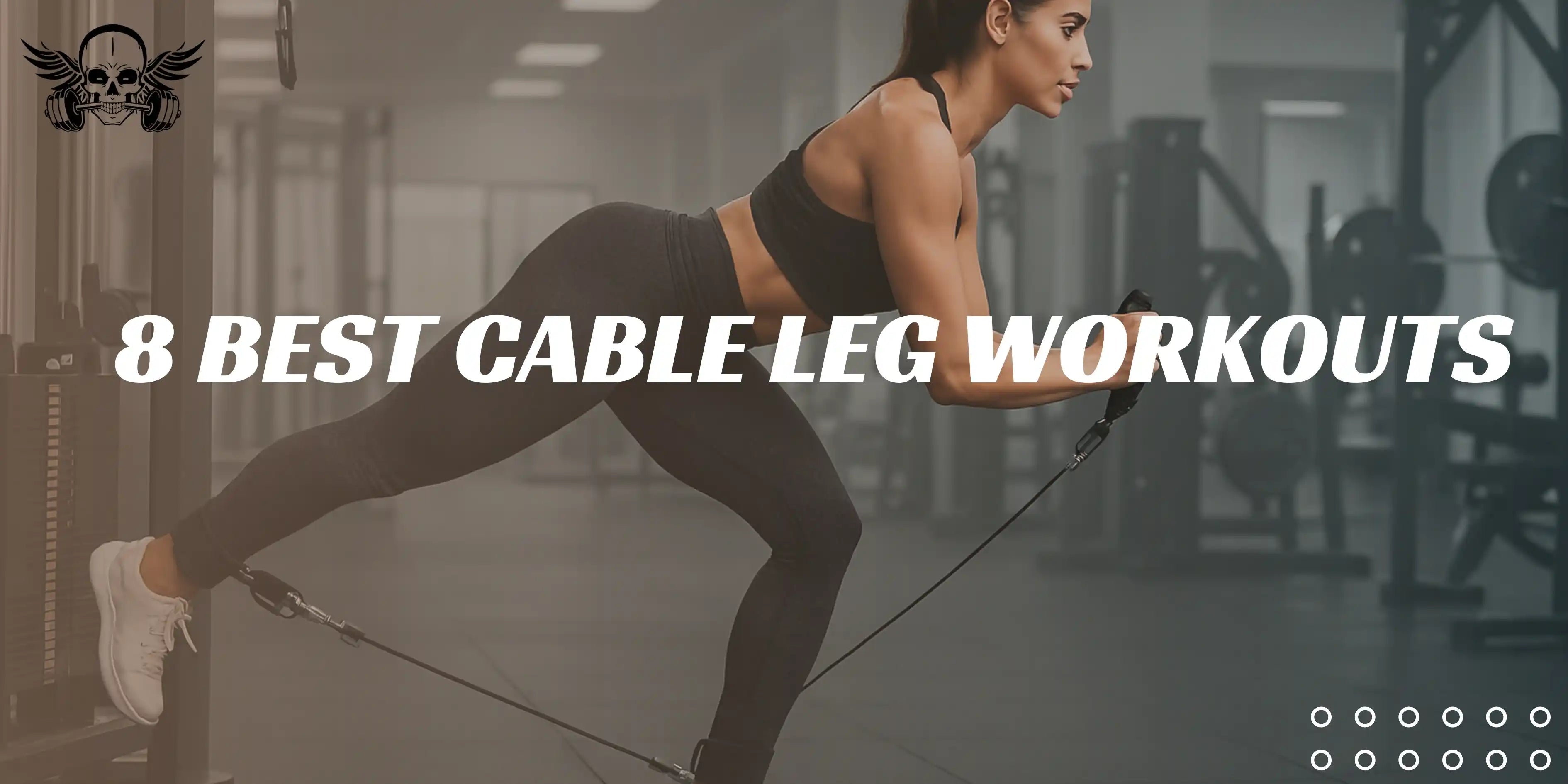Best Cable Leg Workouts